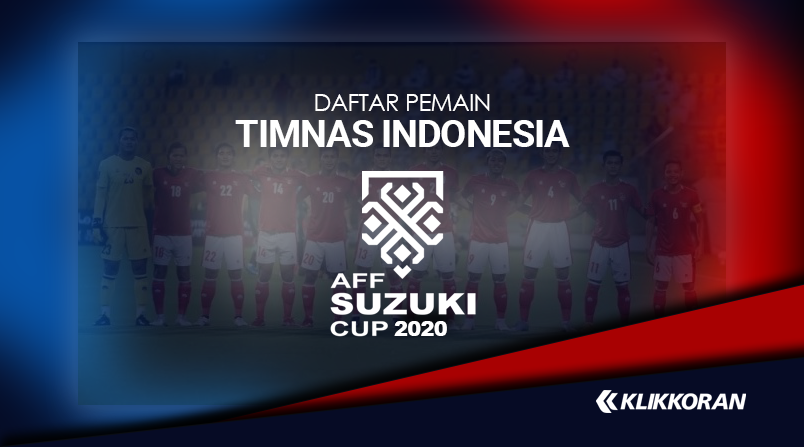 Daftar Pemain Indonesia di Piala AFF 2021 (AFF 2020) (klikkoran.com)