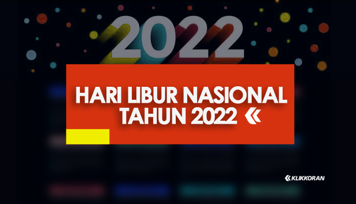 Lengkap Kalender Tanggal Merahhari Libur Nasional Indonesia Tahun 2022 Klikkoran 9462