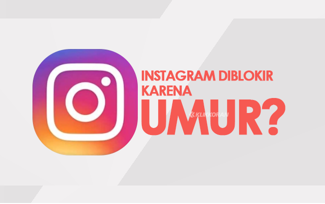 Akun IG Terblokir karena Umur Ini Cara Memulihkannya/klikkoran.com