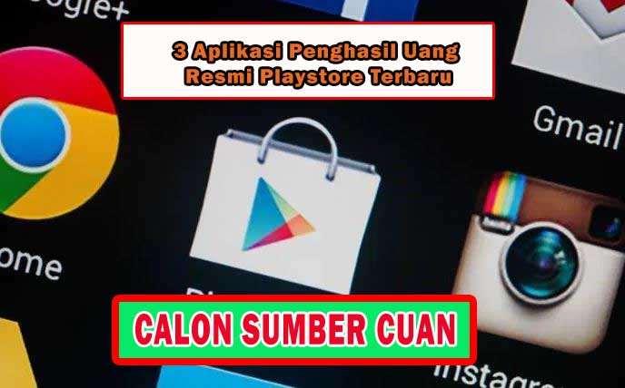 3 Aplikasi Penghasil Uang Terbaru di Platform Playstore