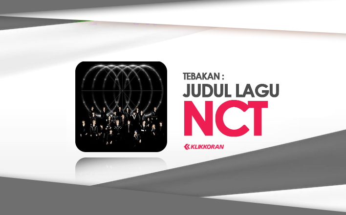 Tebakan, Apa Saja Judul Lagu NCT 7 Huruf, Ini Jawaban yang Benar yang Wajib NCTzen Ketahui/klikkoran.com