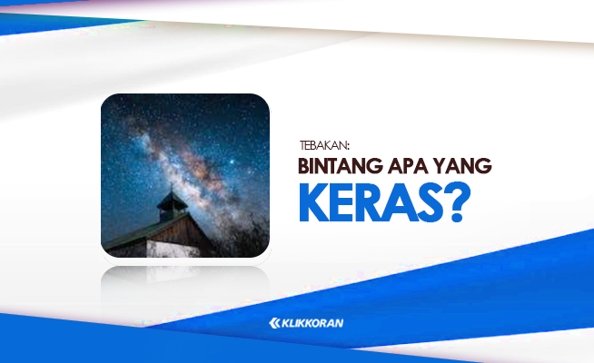 TTS Bintang yang Keras, Coba Jawab tebak-tebakan Ini! (foto: klikkoran.com)