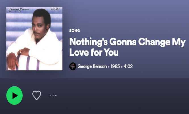 Makna dan Arti Lagu 'Nothing Gonna Change My Love For You' by George Benson, Viral di TikTok! (Foto : Tangkap Layar Spotify)