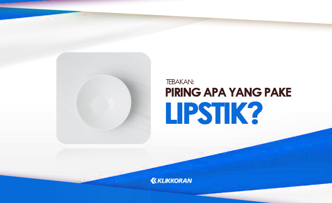 TTS: Piring Apa yang Pake Lipstik? Jawaban Teka-teki (foto: klikkoran.com)