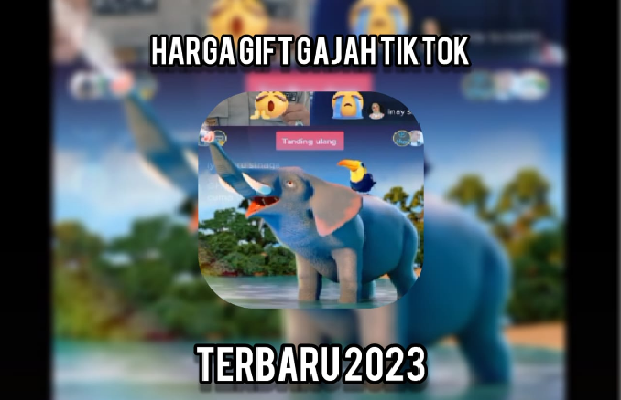 Update! Berapa Harga Gift Gajah TikTok Terbaru 2023 dalam Uang Rupiah? Cek Perhitungannya di Sini (Foto : Klikkoran.com)