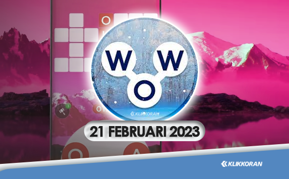 Update! Teka-teki Harian WOW 21 Februari 2023 Jawaban Words Of Wonders (foto: Klikkoran.com)