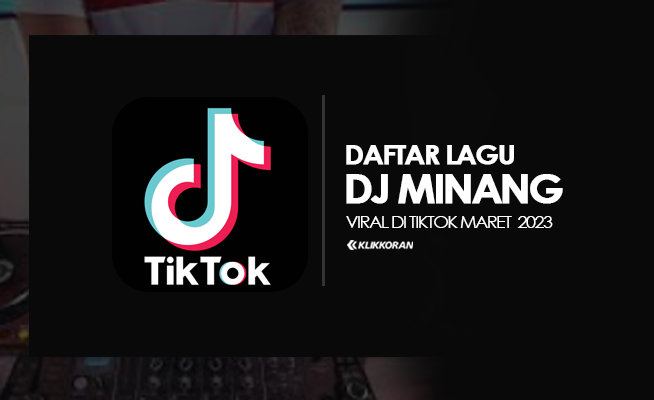 12 Lagu DJ Minang Viral di Tiktok Maret 2023 (klikkoran.com)