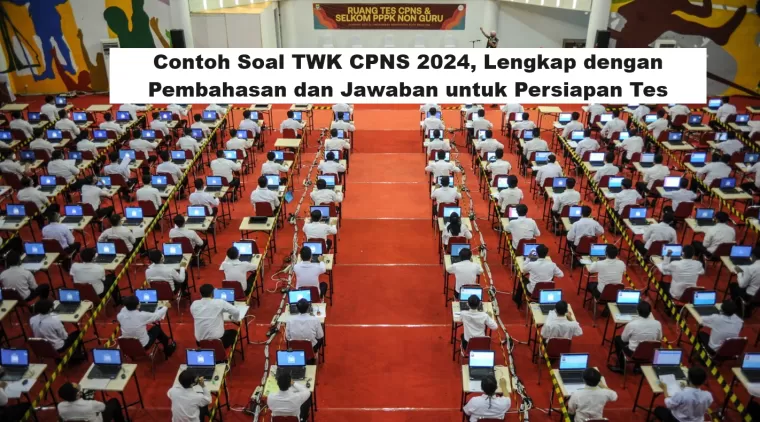 Contoh Soal TWK CPNS 2024, Lengkap dengan Pembahasan dan Jawaban untuk Persiapan Tes