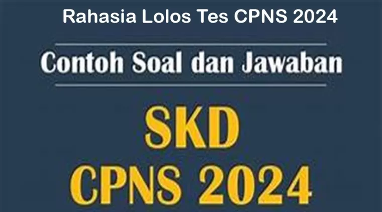 Rahasia Lolos CPNS 2024 Terbongkar! Ini Dia Soal SKD yang Wajib Kamu Tahu