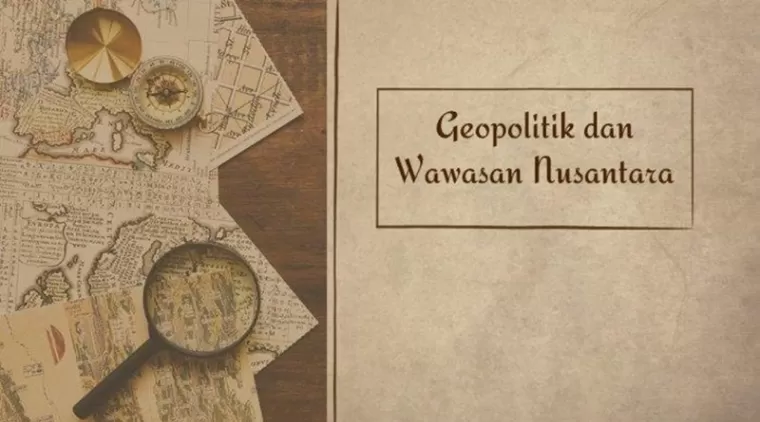 Geopolitik Indonesia dan Wawasan Nusantara