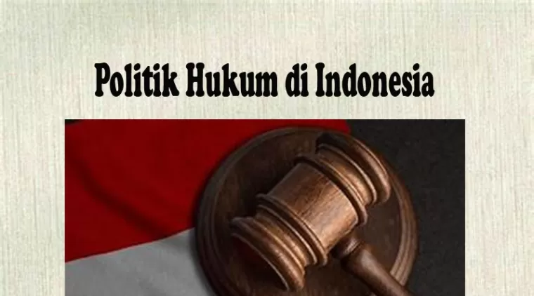 Politik Hukum di Indonesia