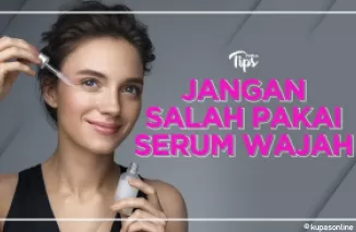 7 Kesalahan Menggunakan Serum yang Bisa Merusak Kulit, Jangan Sampai Terjadi Pada Kamu!