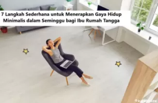 7 Langkah Sederhana untuk Menerapkan Gaya Hidup Minimalis dalam Seminggu bagi Ibu Rumah Tangga