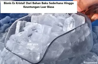 Bisnis Es Kristal! Dari Bahan Baku Sederhana Hingga Keuntungan Luar Biasa