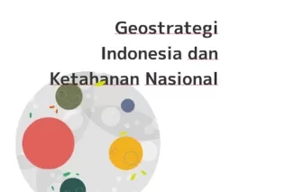 Geostrategi Indonesia dan Ketahanan Nasional