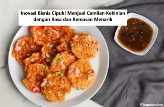 Inovasi Bisnis Cipuk! Menjual Camilan Kekinian dengan Rasa dan Kemasan Menarik