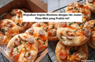 Wujudkan Impian Bisnismu dengan Ide Jualan Pizza Mini yang Praktis Ini!