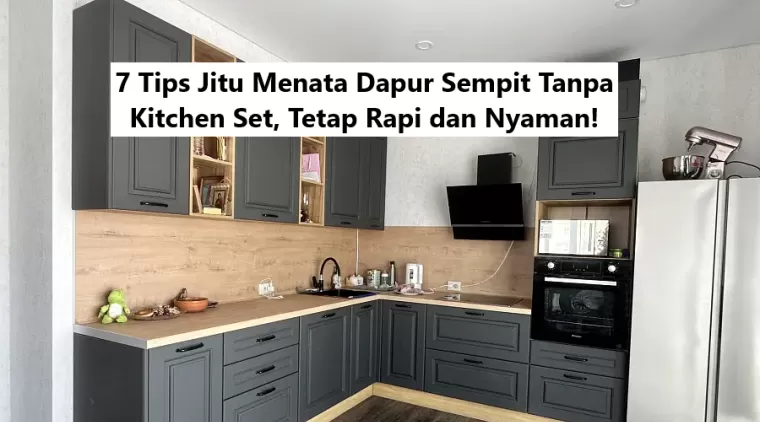 7 Tips Jitu Menata Dapur Sempit Tanpa Kitchen Set, Tetap Rapi dan Nyaman!