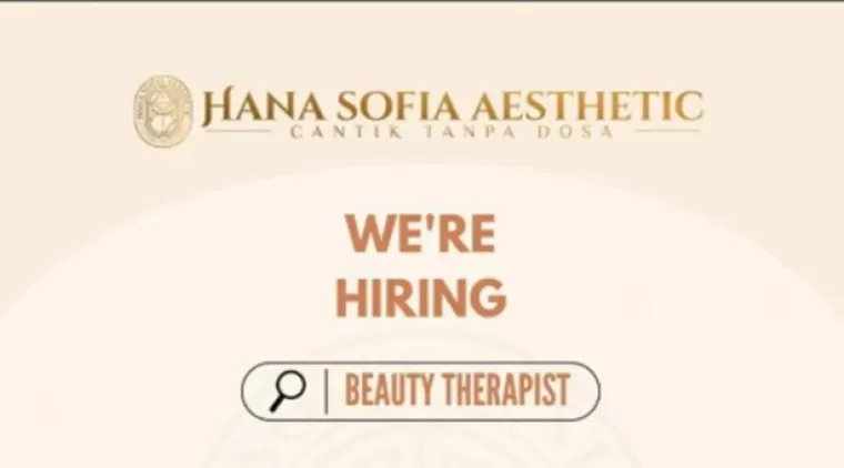 Bergabung di Hana Sofia Aesthetic! Lowongan Beauty Therapist dengan Kualifikasi Menarik