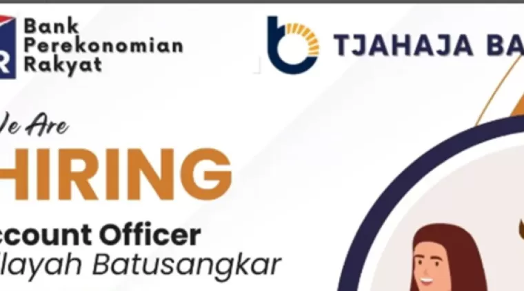 Bergabunglah dengan PT. BPR Tjahaja Baru! Lowongan Account Officer di Cabang Batusangkar