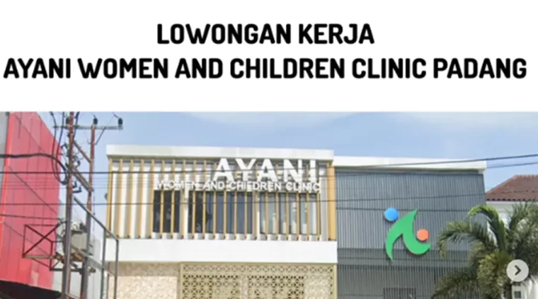 Dibuka! Lowongan Kerja AYANI Women &amp; Children Clinic Kota Padang Januari 2025