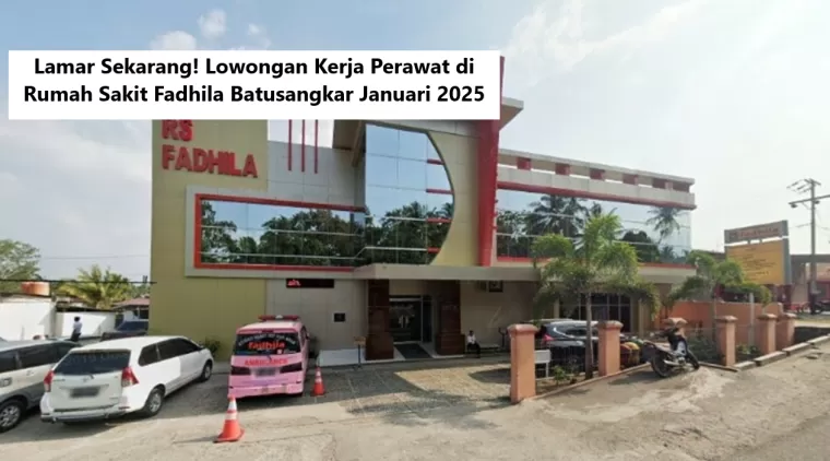 Lamar Sekarang! Lowongan Kerja Perawat di Rumah Sakit Fadhila Batusangkar Januari 2025