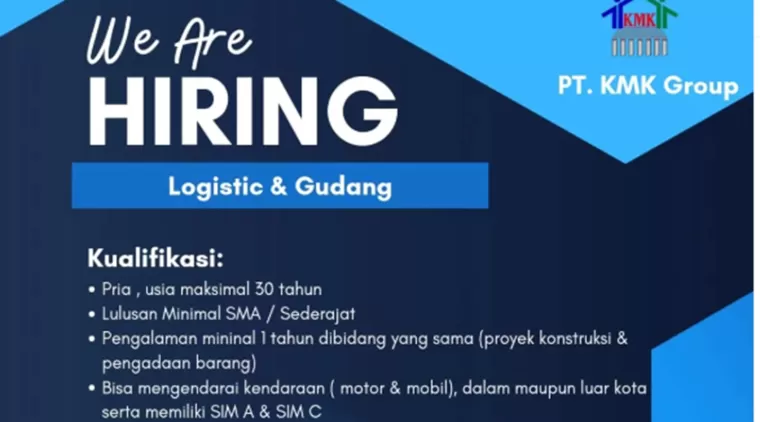 Lowongan Kerja PT.KMK Group! Posisi Logistik dan Gudang, Jangan Lewatkan Kesempatan Ini!