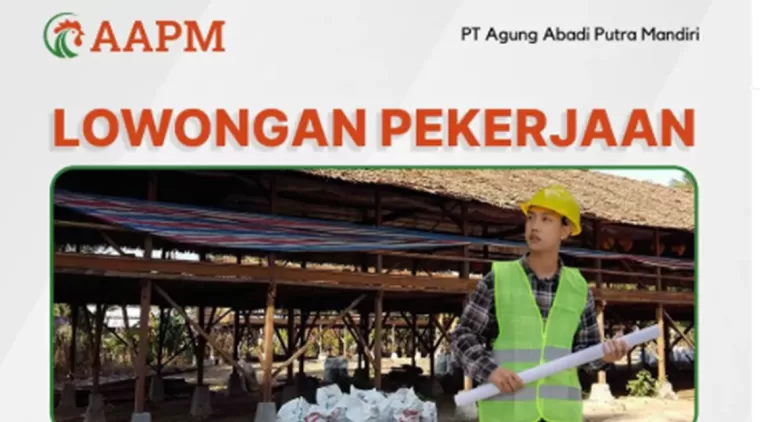 Lowongan Kerja Terbaru Januari 2025, Bergabunglah dengan PT Agung Abadi Putra Mandiri!