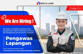 Lowongan Kerja Pengawas Lapangan di PT. Dofla Jaya Properti, Cek Syaratnya!