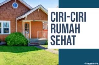 Mengenal Rumah Sehat! Kriteria dan Fungsinya untuk Kesehatan Keluarga