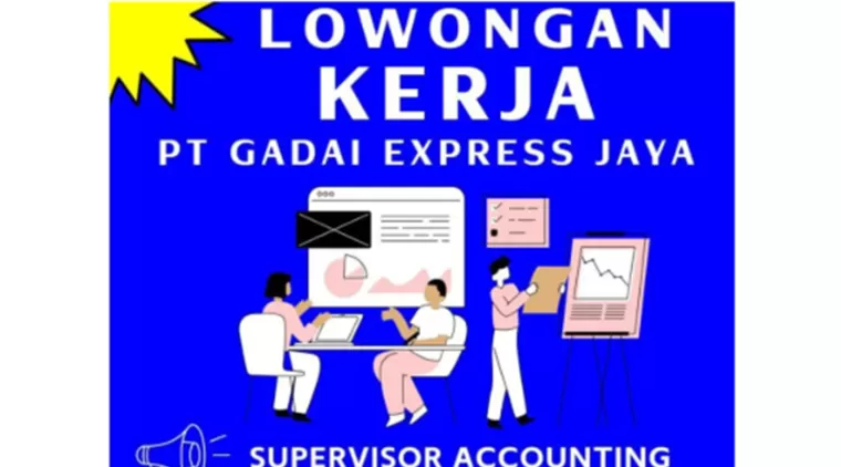 Kesempatan Emas! PT. Gadai Express Jaya Cari Supervisor Accounting Berpengalaman