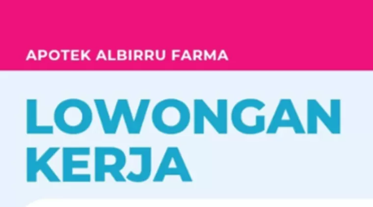 Lowongan Kerja Apotek Albirru Farma Padang Februari 2025, Cek Posisi &amp; Syaratnya!