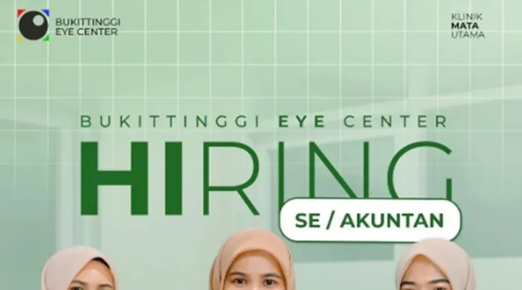 Kesempatan Berkarier di Bukittinggi Eye Center! Lowongan Staff SE/Akuntan Dibuka Hingga 23 Maret 2025