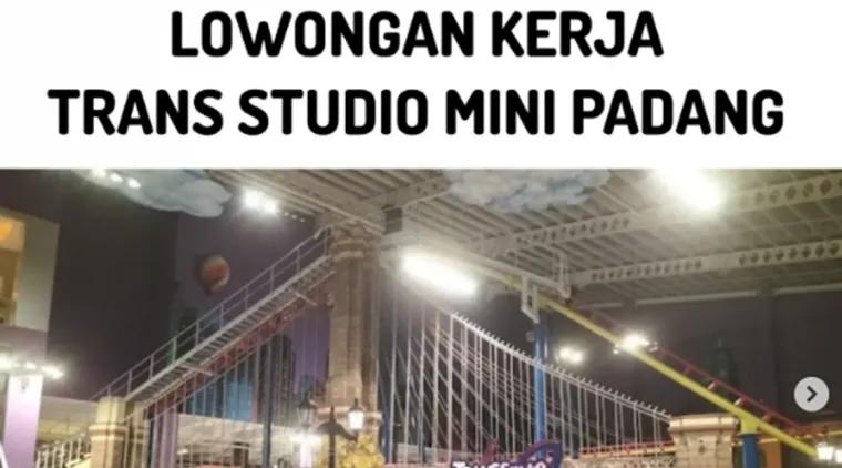 Peluang Karier di Trans Studio Mini Padang! Dibuka Lowongan Daily Worker &amp; Cleaning Service