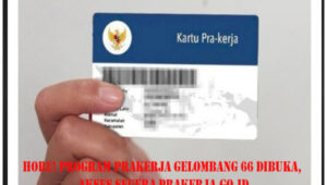 Hore! Program Prakerja Gelombang 66 Dibuka, Akses Segera prakerja.go,id untuk Dapat Kartu Prakerja Rp.4,2 juta/orang