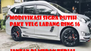 Jantan di Medan Terjal, Daihatsu Sigra Makin Paten Dimodiv Pake Velg Labang Ring 16