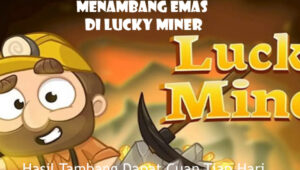 Aplikasi Penghasil Uang, Menambang Emas Lucky Miner Bisa Withdraw Rp 100 ribu Tiap Hari, 100% Terbukti Membayar