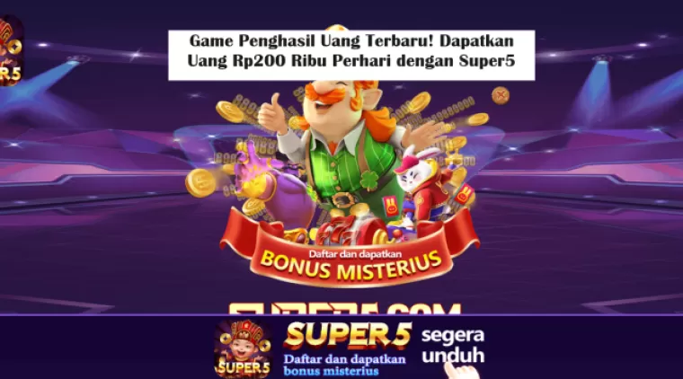 Game Penghasil Uang Terbaru! Dapatkan Uang Rp200 Ribu Perhari dengan Super5