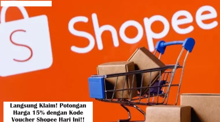 Langsung Klaim! Potongan Harga 15% dengan Kode Voucher Shopee Hari Ini