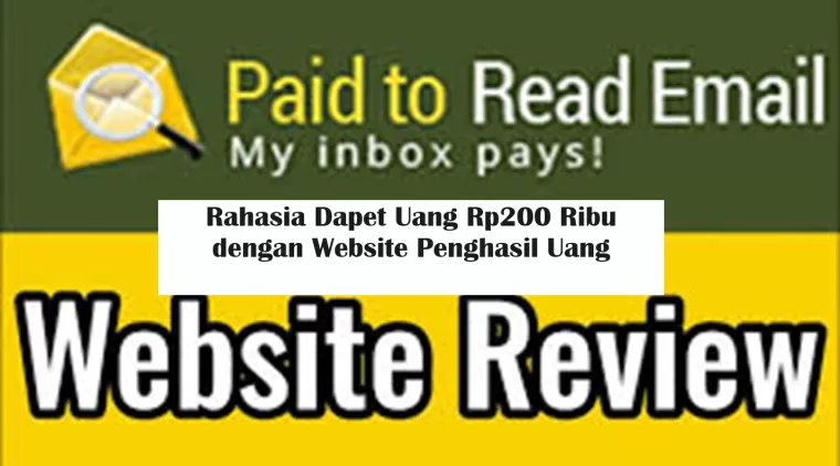 Rahasia Dapet Uang Rp200 Ribu dengan Website Penghasil Uang Paid To Read Email!