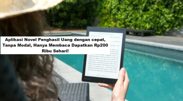 Aplikasi Novel Penghasil Uang dengan cepat,  Tanpa Modal, Hanya Membaca Dapatkan Rp200 Ribu Sehari! (Foto: Poskota)