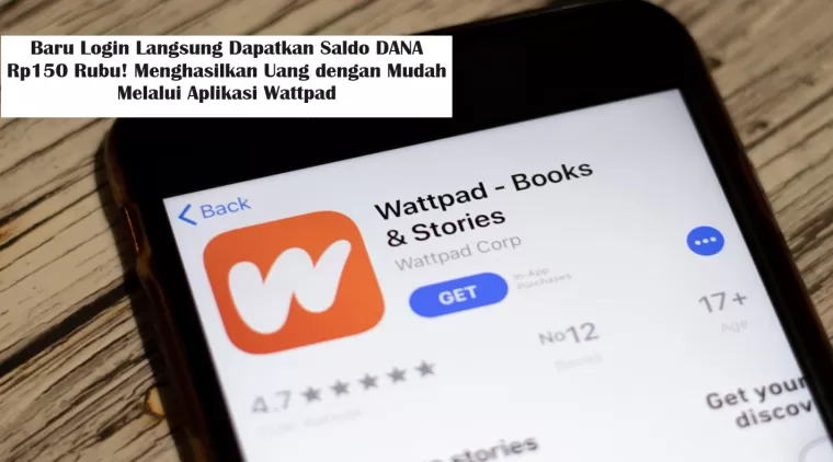 Baru Login Langsung Dapatkan Saldo DANA Rp150 Ribu! Menghasilkan Uang dengan Mudah Melalui Aplikasi Wattpad (Foto: BMoney)