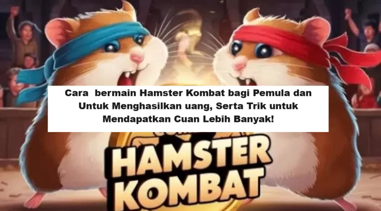 Cara  bermain Hamster Kombat bagi Pemula dan Untuk Menghasilkan uang, Serta Trik untuk Mendapatkan Cuan Lebih Banyak! (Foto: Bogor Daily)