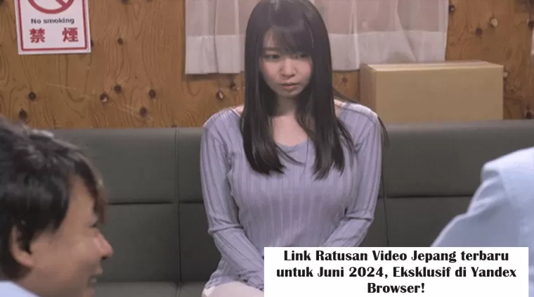 Link Ratusan Video Jepang terbaru untuk Juni 2024, Eksklusif di Yandex Browser! (Foto: Ksp-Sgi.co.id)