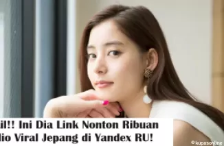 Gokil!! Ini Dia Link Nonton Ribuan Vidio Viral Jepang di Yandex RU!