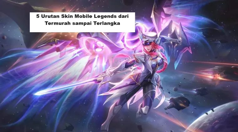 5 Urutan Skin Mobile Legends dari Termurah sampai Terlangka (Foto: Lapakgaming)