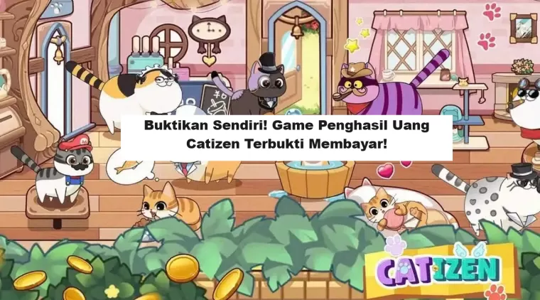 Buktikan Sendiri! Game Penghasil Uang Catizen Terbukti Membayar! (Foto: Pintu)