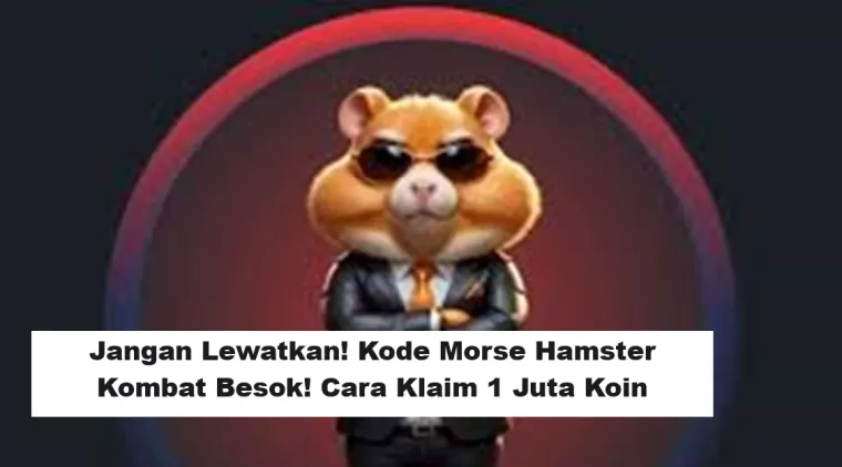 Jangan Lewatkan! Kode Morse Hamster Kombat Besok! Cara Klaim 1 Juta Koin