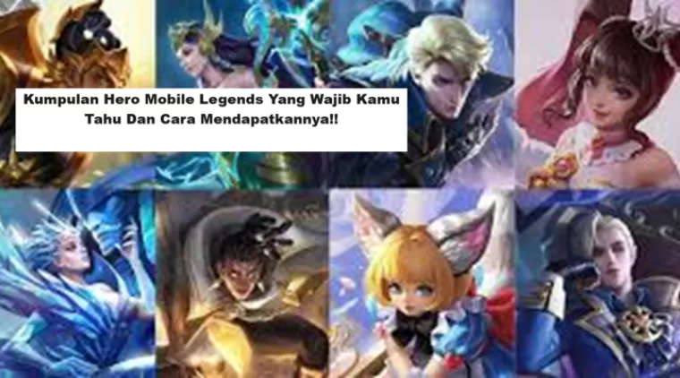 Kumpulan Hero Mobile Legends Yang Wajib Kamu Tahu Dan Cara Mendapatkannya!! (Foto: JETE X)