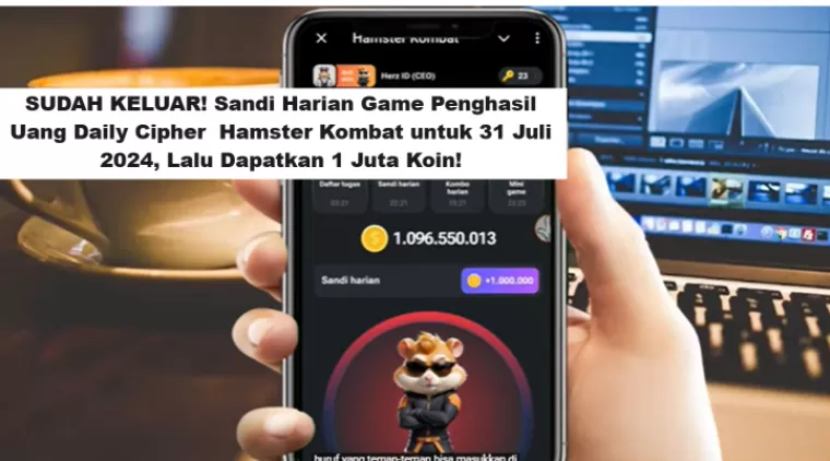 SUDAH KELUAR! Sandi Harian Game Penghasil Uang Daily Cipher  Hamster Kombat untuk 31 Juli 2024, Lalu Dapatkan 1 Juta Koin!